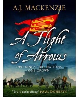 A Flight Of Arrows - Hundred Years' War - A.J. MacKenzie