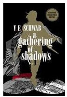 A Gathering Of Shadows: Collector's Edition - V. E. Schwab