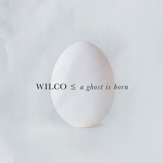 A Ghost Is Born (Twentieth Anniversary) - Wilco