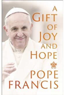 A Gift Of Joy And Hope - Pope Francis