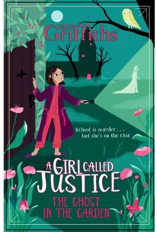 A Girl Called Justice (03): The Ghost In The Garden - Elly Griffiths
