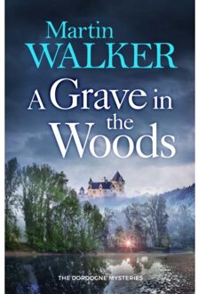 A Grave In The Woods - The Dordogne Mysteries - Walker, Martin