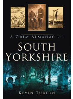 A Grim Almanac Of South Yorkshire - Kevin Turton