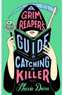 A Grim Reaper's Guide To Catching A Killer - A Scythe Mystery - Maxie Dara