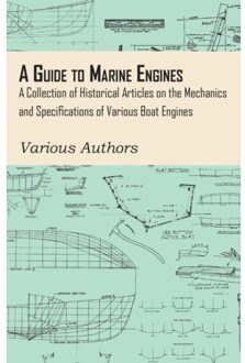 A Guide To Marine Engines - A Collection Of Historical Articles On The Mechanics And - Various
