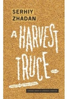 A Harvest Truce - Harvard Library Of Ukrainian Literature - Serhiy Zhadan
