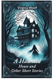 A Haunted House And Other Short Stories (Edition2024) - Virginia Woolf