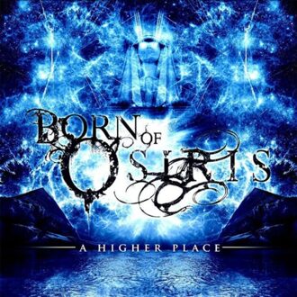 A Higher Place - Born Of Osiris