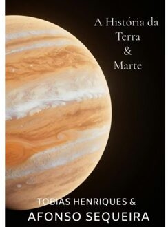 A História Da Terra & Marte - Tobias Henriques & Afonso Sequei