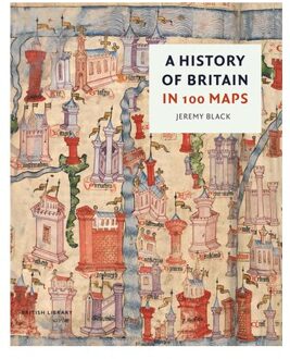 A History Of Britain In 100 Maps - Jeremy Black