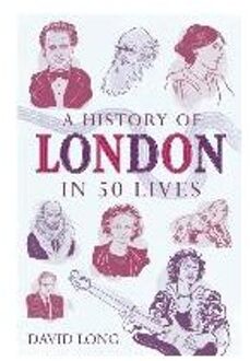 A History of London in 50 Lives