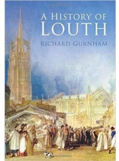 A History Of Louth - Richard Gurnham
