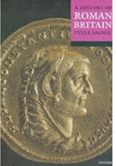 A History Of Roman Britain - Peter (Emeritus Professor Salway