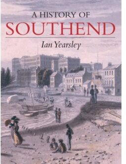 A History Of Southend - Ian Yearsley