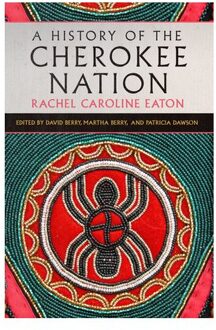 A History Of The Cherokee Nation Volume 26 - New Directions In Native American Studies Series - Rachel Caroline Eaton