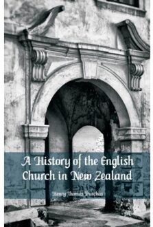 A History Of The English Church In New Zealand - Henry Thomas Purchas