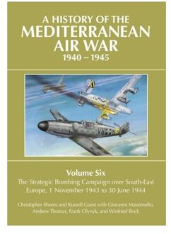 A History Of The Mediterranean Air War 1940-1945 - Christopher Shores