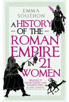 A History Of The Roman Empire In 21 Women - Emma Southon