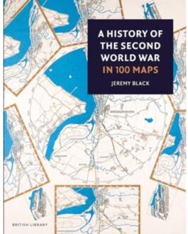 A History Of The Second World War In 100 Maps - Jeremy Black