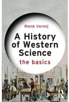 A History Of Western Science - The Basics - Rienk Vermij