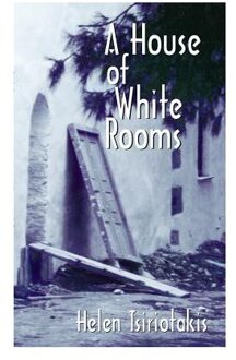 A House Of White Rooms - Helen Tsiriotakis