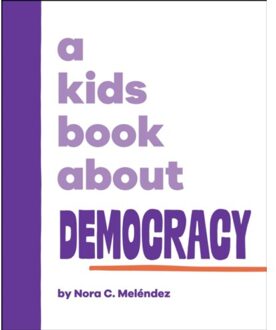 A Kids Book About Democracy - A Kids Book - Nora Melendez