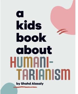 A Kids Book About Humanitarianism - A Kids Book - Shahd Alasaly