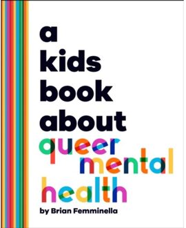 A Kids Book About Queer Mental Health - A Kids Book - Brian Femminella