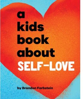A Kids Book About Self-Love - A Kids Book - Brandon Farbstein