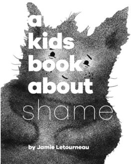 A Kids Book About Shame - A Kids Book - Jamie Letourneau