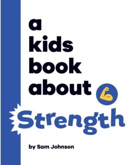 A Kids Book About Strength - A Kids Book - Sam Johnson