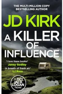 A Killer Of Influence - Dci Logan Crime Thrillers - JD Kirk