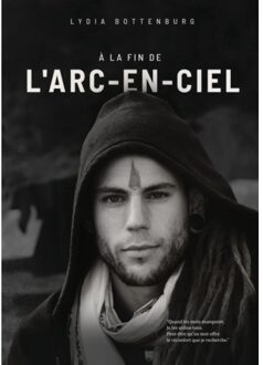 À la fin de l'arc-en-ciel - Lydia Bottenburg