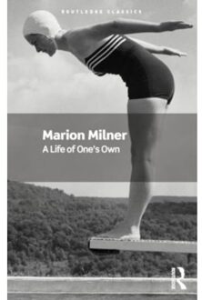 A Life Of One's Own - Routledge Classics - Milner, Marion