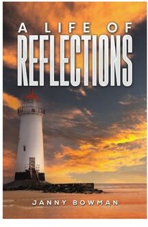 A Life Of Reflections - Janny Bowman