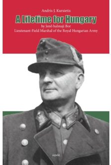 A lifetime for hungary - Boek Andris J. Kursietis (9461535511)