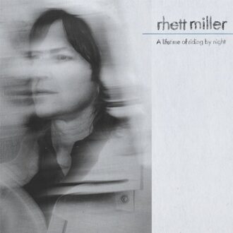 A Lifetime Of Riding By Night - Rhett Miller