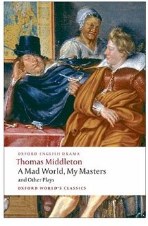 A Mad World, My Masters and Other Plays