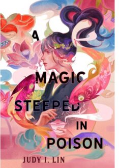 A Magic Steeped In Poison - Judy I. Lin