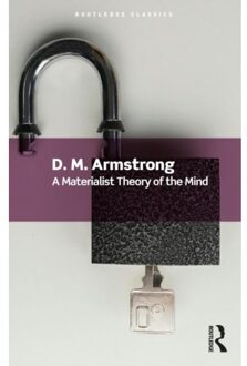 A Materialist Theory Of The Mind - Routledge Classics - Armstrong, D. M.