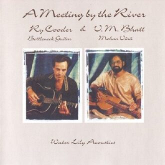 A Meeting By The River - Ry Cooder & V.m. Bhatt