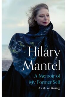 A Memoir Of My Former Self - Hilary Mantel
