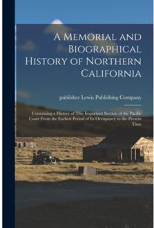 A Memorial And Biographical History Of Northern California