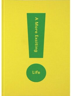 A More Exciting Life: A Guide To Greater Freedom, Spontaneity And Enjoyment