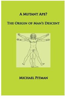 A Mutant Ape? The Origin Of Man's Descent - Pitman, Michael