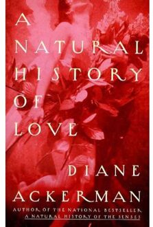 A Natural History Of Love - Ackerman, Diane