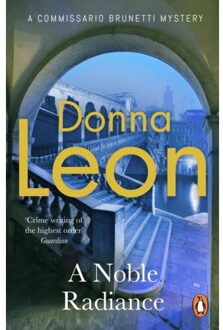 A Noble Radiance - A Commissario Brunetti Mystery - Donna Leon