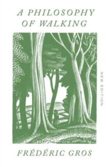 A philosophy of walking - Frederic Gros