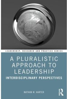 A Pluralistic Approach To Leadership - Leadership: Research And Practice - Nathan W. (Christopher Newport U