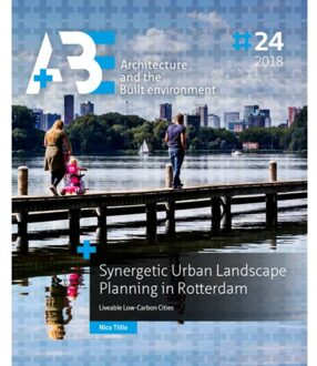 A+BE Architecture and the Built Environment  -   Synergetic Urban Landscape Planning in Rotterdam